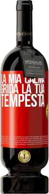 49,95 € Spedizione Gratuita | Vino rosso Edizione Premium MBS® Riserva La mia calma grida la tua tempesta Etichetta Rossa. Etichetta personalizzabile Riserva 12 Mesi Raccogliere 2016 Tempranillo