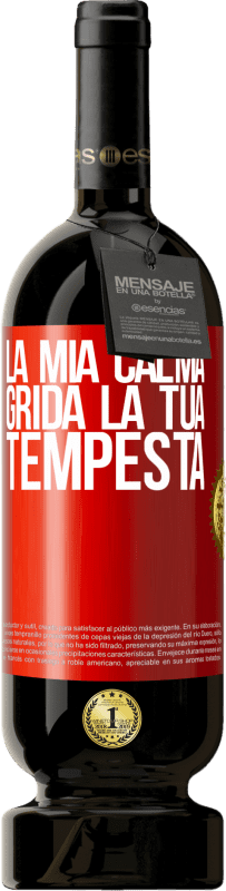 49,95 € Spedizione Gratuita | Vino rosso Edizione Premium MBS® Riserva La mia calma grida la tua tempesta Etichetta Rossa. Etichetta personalizzabile Riserva 12 Mesi Raccogliere 2015 Tempranillo