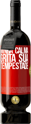 49,95 € Envio grátis | Vinho tinto Edição Premium MBS® Reserva Minha calma grita sua tempestade Etiqueta Vermelha. Etiqueta personalizável Reserva 12 Meses Colheita 2014 Tempranillo