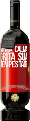 49,95 € Envio grátis | Vinho tinto Edição Premium MBS® Reserva Minha calma grita sua tempestade Etiqueta Vermelha. Etiqueta personalizável Reserva 12 Meses Colheita 2016 Tempranillo
