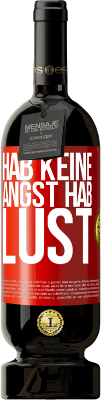 49,95 € Kostenloser Versand | Rotwein Premium Ausgabe MBS® Reserve Hab keine Angst. Hab Lust Rote Markierung. Anpassbares Etikett Reserve 12 Monate Ernte 2015 Tempranillo