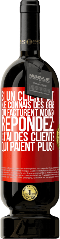 49,95 € Envoi gratuit | Vin rouge Édition Premium MBS® Réserve Si un client dit: «je connais des gens qui facturent moins», répondez: «j'ai des clients qui paient plus» Étiquette Rouge. Étiquette personnalisable Réserve 12 Mois Récolte 2015 Tempranillo