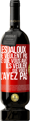 49,95 € Envoi gratuit | Vin rouge Édition Premium MBS® Réserve Les jaloux ne veulent pas ce que vous avez. Ils veulent que vous ne l'ayez pas Étiquette Rouge. Étiquette personnalisable Réserve 12 Mois Récolte 2015 Tempranillo