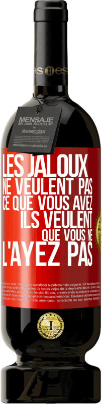 49,95 € Envoi gratuit | Vin rouge Édition Premium MBS® Réserve Les jaloux ne veulent pas ce que vous avez. Ils veulent que vous ne l'ayez pas Étiquette Rouge. Étiquette personnalisable Réserve 12 Mois Récolte 2015 Tempranillo