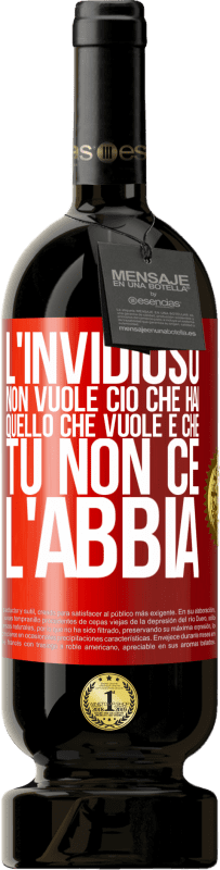 49,95 € Spedizione Gratuita | Vino rosso Edizione Premium MBS® Riserva L'invidioso non vuole ciò che hai. Quello che vuole è che tu non ce l'abbia Etichetta Rossa. Etichetta personalizzabile Riserva 12 Mesi Raccogliere 2015 Tempranillo