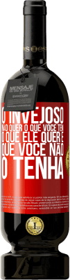 49,95 € Envio grátis | Vinho tinto Edição Premium MBS® Reserva O invejoso não quer o que você tem. O que ele quer é que você não o tenha Etiqueta Vermelha. Etiqueta personalizável Reserva 12 Meses Colheita 2016 Tempranillo
