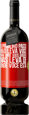 49,95 € Envio grátis | Vinho tinto Edição Premium MBS® Reserva O primeiro passo não leva você para onde você quer ir, mas leva de onde você está Etiqueta Vermelha. Etiqueta personalizável Reserva 12 Meses Colheita 2015 Tempranillo