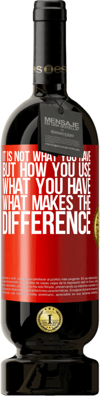 49,95 € Free Shipping | Red Wine Premium Edition MBS® Reserve It is not what you have, but how you use what you have, what makes the difference Red Label. Customizable label Reserve 12 Months Harvest 2016 Tempranillo