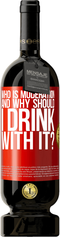 49,95 € Free Shipping | Red Wine Premium Edition MBS® Reserve who is moderation and why should I drink with it? Red Label. Customizable label Reserve 12 Months Harvest 2015 Tempranillo