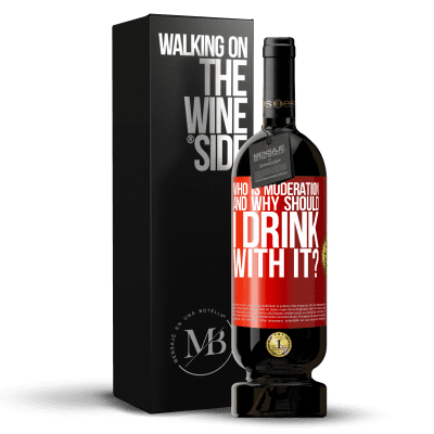 «who is moderation and why should I drink with it?» Premium Edition MBS® Reserve