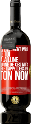 49,95 € Envoi gratuit | Vin rouge Édition Premium MBS® Réserve J'ai tellement parlé de toi à la Lune qu'une de ces nuits elle t'appellera par ton nom Étiquette Rouge. Étiquette personnalisable Réserve 12 Mois Récolte 2015 Tempranillo