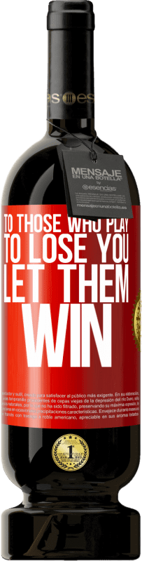 49,95 € Free Shipping | Red Wine Premium Edition MBS® Reserve To those who play to lose you, let them win Red Label. Customizable label Reserve 12 Months Harvest 2016 Tempranillo