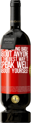 49,95 € 送料無料 | 赤ワイン プレミアム版 MBS® 予約する 自分のことを上手に話すには、誰についてもひどく話さないことが最善の方法です 赤いタグ. カスタマイズ可能なラベル 予約する 12 月 収穫 2015 Tempranillo