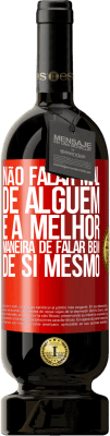 49,95 € Envio grátis | Vinho tinto Edição Premium MBS® Reserva Não falar mal de alguém é a melhor maneira de falar bem de si mesmo Etiqueta Vermelha. Etiqueta personalizável Reserva 12 Meses Colheita 2016 Tempranillo