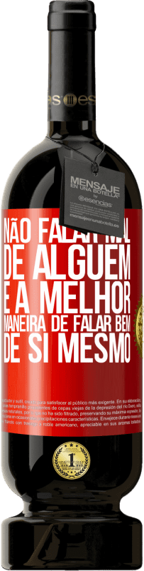 49,95 € Envio grátis | Vinho tinto Edição Premium MBS® Reserva Não falar mal de alguém é a melhor maneira de falar bem de si mesmo Etiqueta Vermelha. Etiqueta personalizável Reserva 12 Meses Colheita 2015 Tempranillo