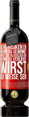 49,95 € Kostenloser Versand | Rotwein Premium Ausgabe MBS® Reserve Gehe Risiken ein. Wenn du gewinnst, wirst du glücklich sein. Wenn du verlierst, wirst du weise sein Rote Markierung. Anpassbares Etikett Reserve 12 Monate Ernte 2015 Tempranillo