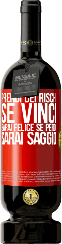 49,95 € Spedizione Gratuita | Vino rosso Edizione Premium MBS® Riserva Prendi dei rischi. Se vinci, sarai felice. Se perdi, sarai saggio Etichetta Rossa. Etichetta personalizzabile Riserva 12 Mesi Raccogliere 2015 Tempranillo