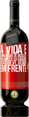 49,95 € Envio grátis | Vinho tinto Edição Premium MBS® Reserva A vida é como andar de bicicleta. Para manter seu equilíbrio, você deve seguir em frente Etiqueta Vermelha. Etiqueta personalizável Reserva 12 Meses Colheita 2015 Tempranillo