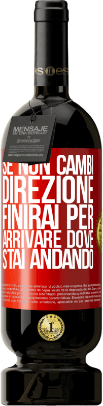 49,95 € Spedizione Gratuita | Vino rosso Edizione Premium MBS® Riserva Se non cambi direzione, finirai per arrivare dove stai andando Etichetta Rossa. Etichetta personalizzabile Riserva 12 Mesi Raccogliere 2015 Tempranillo