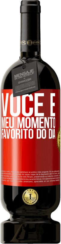 49,95 € Envio grátis | Vinho tinto Edição Premium MBS® Reserva Você é meu momento favorito do dia Etiqueta Vermelha. Etiqueta personalizável Reserva 12 Meses Colheita 2015 Tempranillo