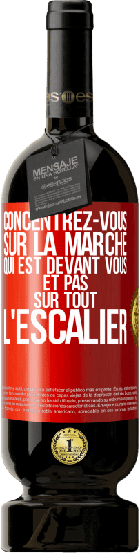 49,95 € Envoi gratuit | Vin rouge Édition Premium MBS® Réserve Concentrez-vous sur la marche qui est devant vous et pas sur tout l'escalier Étiquette Rouge. Étiquette personnalisable Réserve 12 Mois Récolte 2015 Tempranillo