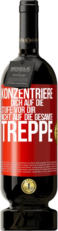 49,95 € Kostenloser Versand | Rotwein Premium Ausgabe MBS® Reserve Konzentriere dich auf die Stufe vor dir, nicht auf die gesamte Treppe Rote Markierung. Anpassbares Etikett Reserve 12 Monate Ernte 2015 Tempranillo