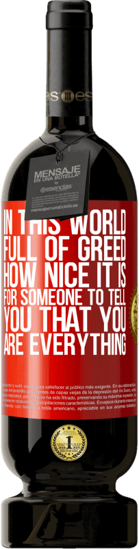 49,95 € 免费送货 | 红酒 高级版 MBS® 预订 在这个充满贪婪的世界中，有人告诉你你就是一切真是太好了 红色标签. 可自定义的标签 预订 12 个月 收成 2016 Tempranillo