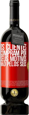 49,95 € Envio grátis | Vinho tinto Edição Premium MBS® Reserva Os clientes compram por seus motivos, não pelos seus Etiqueta Vermelha. Etiqueta personalizável Reserva 12 Meses Colheita 2016 Tempranillo