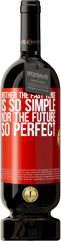 49,95 € Free Shipping | Red Wine Premium Edition MBS® Reserve Neither the past tense is so simple nor the future so perfect Red Label. Customizable label Reserve 12 Months Harvest 2015 Tempranillo