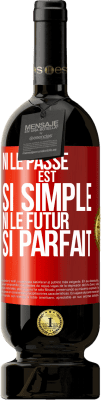 49,95 € Envoi gratuit | Vin rouge Édition Premium MBS® Réserve Ni le passé est si simple ni le futur si parfait Étiquette Rouge. Étiquette personnalisable Réserve 12 Mois Récolte 2016 Tempranillo