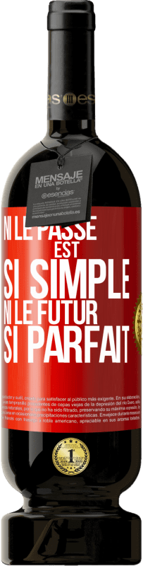 49,95 € Envoi gratuit | Vin rouge Édition Premium MBS® Réserve Ni le passé est si simple ni le futur si parfait Étiquette Rouge. Étiquette personnalisable Réserve 12 Mois Récolte 2015 Tempranillo