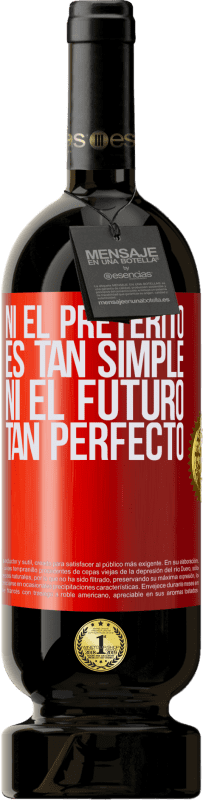 49,95 € Envío gratis | Vino Tinto Edición Premium MBS® Reserva Ni el pretérito es tan simple ni el futuro tan perfecto Etiqueta Roja. Etiqueta personalizable Reserva 12 Meses Cosecha 2015 Tempranillo