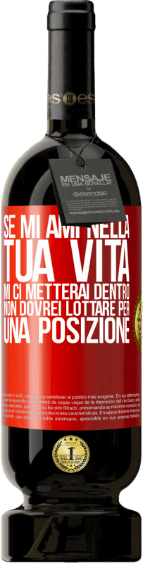 49,95 € Spedizione Gratuita | Vino rosso Edizione Premium MBS® Riserva Se mi ami nella tua vita, mi ci metterai dentro. Non dovrei lottare per una posizione Etichetta Rossa. Etichetta personalizzabile Riserva 12 Mesi Raccogliere 2015 Tempranillo