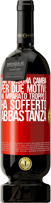 49,95 € Spedizione Gratuita | Vino rosso Edizione Premium MBS® Riserva Una persona cambia per due motivi: ha imparato troppo o ha sofferto abbastanza Etichetta Rossa. Etichetta personalizzabile Riserva 12 Mesi Raccogliere 2015 Tempranillo