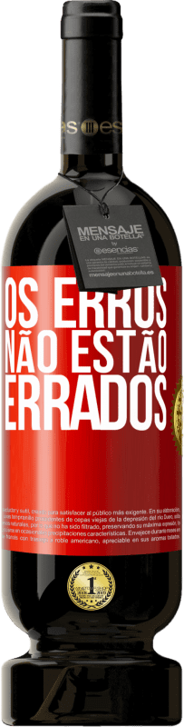 49,95 € Envio grátis | Vinho tinto Edição Premium MBS® Reserva Os erros não estão errados Etiqueta Vermelha. Etiqueta personalizável Reserva 12 Meses Colheita 2015 Tempranillo