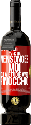 49,95 € Envoi gratuit | Vin rouge Édition Premium MBS® Réserve Il vient à moi avec de mensonges. Moi qui a étudié avec Pinocchio Étiquette Rouge. Étiquette personnalisable Réserve 12 Mois Récolte 2015 Tempranillo