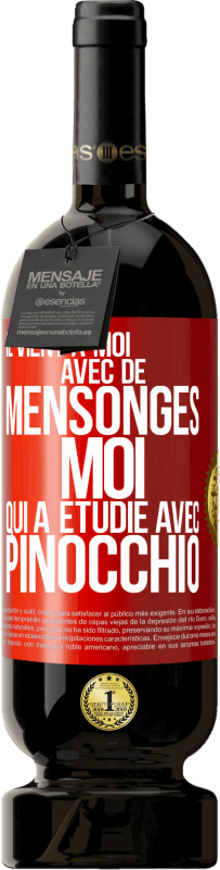 49,95 € Envoi gratuit | Vin rouge Édition Premium MBS® Réserve Il vient à moi avec de mensonges. Moi qui a étudié avec Pinocchio Étiquette Rouge. Étiquette personnalisable Réserve 12 Mois Récolte 2015 Tempranillo