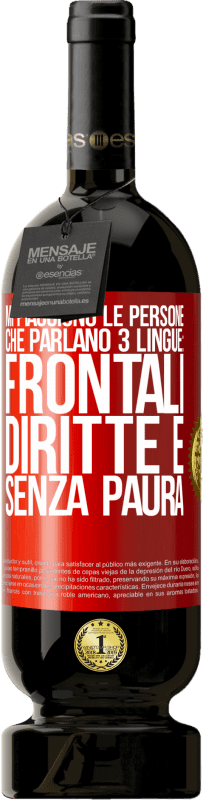 49,95 € Spedizione Gratuita | Vino rosso Edizione Premium MBS® Riserva Mi piacciono le persone che parlano 3 lingue: frontali, diritte e senza paura Etichetta Rossa. Etichetta personalizzabile Riserva 12 Mesi Raccogliere 2015 Tempranillo