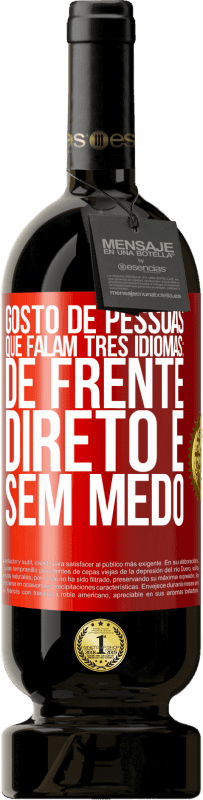 49,95 € Envio grátis | Vinho tinto Edição Premium MBS® Reserva Gosto de pessoas que falam três idiomas: de frente, direto e sem medo Etiqueta Vermelha. Etiqueta personalizável Reserva 12 Meses Colheita 2015 Tempranillo