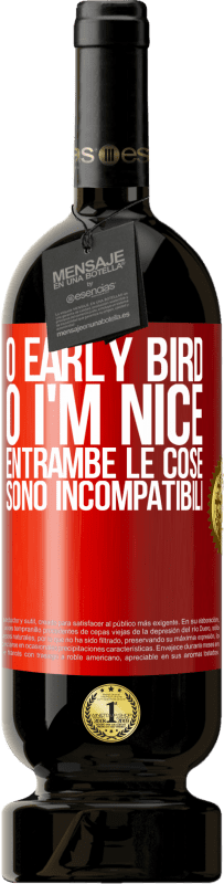 49,95 € Spedizione Gratuita | Vino rosso Edizione Premium MBS® Riserva O early bird o I'm nice, entrambe le cose sono incompatibili Etichetta Rossa. Etichetta personalizzabile Riserva 12 Mesi Raccogliere 2015 Tempranillo