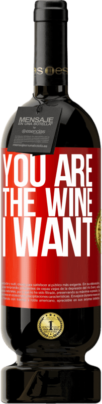 49,95 € Free Shipping | Red Wine Premium Edition MBS® Reserve You are the wine I want Red Label. Customizable label Reserve 12 Months Harvest 2015 Tempranillo