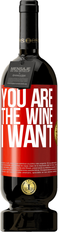 49,95 € Free Shipping | Red Wine Premium Edition MBS® Reserve You are the wine I want Red Label. Customizable label Reserve 12 Months Harvest 2016 Tempranillo
