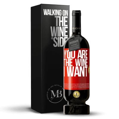 «You are the wine I want» Premium Edition MBS® Reserve