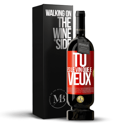 «Tu es le vin que je veux» Édition Premium MBS® Réserve