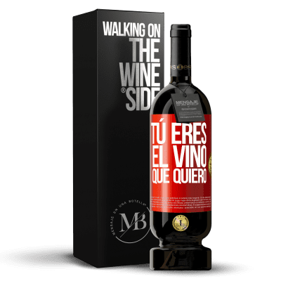 «Tú eres el vino que quiero» Edición Premium MBS® Reserva