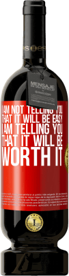 49,95 € Free Shipping | Red Wine Premium Edition MBS® Reserve I am not telling you that it will be easy, I am telling you that it will be worth it Red Label. Customizable label Reserve 12 Months Harvest 2015 Tempranillo