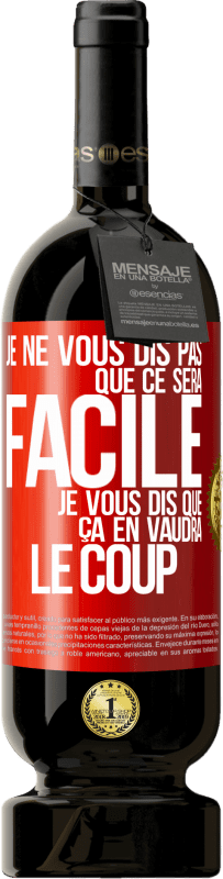 49,95 € Envoi gratuit | Vin rouge Édition Premium MBS® Réserve Je ne vous dis pas que ce sera facile je vous dis que ça en vaudra le coup Étiquette Rouge. Étiquette personnalisable Réserve 12 Mois Récolte 2015 Tempranillo