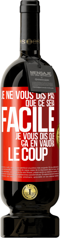 49,95 € Envoi gratuit | Vin rouge Édition Premium MBS® Réserve Je ne vous dis pas que ce sera facile je vous dis que ça en vaudra le coup Étiquette Rouge. Étiquette personnalisable Réserve 12 Mois Récolte 2016 Tempranillo