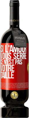 49,95 € Envoi gratuit | Vin rouge Édition Premium MBS® Réserve Si l'amour vous serre, ce n'est pas votre taille Étiquette Rouge. Étiquette personnalisable Réserve 12 Mois Récolte 2015 Tempranillo