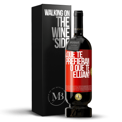 «¿Que te prefieran, o que te elijan?» Edición Premium MBS® Reserva